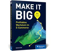 Make it Big!: Profitables Wachstum im E-Commerce
