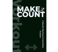 Make It Count: 3 Month Workout and Activities Tracker