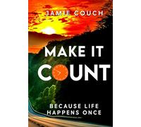 Make it Count: Because Life Happens Once