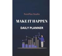Make It Happen Daily Planner: Undated 12-Month Organizer with To-Do Lists, Priorities & Wellness Tracker (6" x 9", Navy Blue)