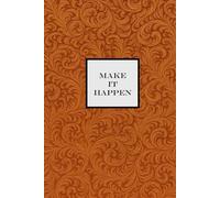 Make it Happen Notebook - Orange: A Motivational notepad for Dreamers, Doers, and Go-Getters