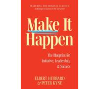 Make It Happen The Blueprint for Initiative, Leadership, and Success - Elbert Hubbard - Sound Wisdom - ebook (ePub) - Livre