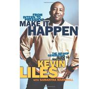 Make It Happen: The Hip-Hop Generation Guide To A Success