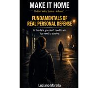 MAKE IT HOME VOLUME 1: FUNDAMENTALS OF REAL PERSONAL DEFENSE