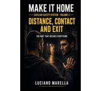 MAKE IT HOME - Volume 3: Distance, Contact and Exit: The Part That Decides Everything in a Civilian Context