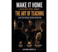 MAKE IT HOME _- Volume Ten: The art of teaching - Guide for Personal Defense Instructors