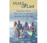 Make It Last: Ensuring Your Nest Egg Is Around as Long As You Are