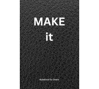 MAKE it - Notebook for Doers: Lined Pad for Work, Note Taking and Writing. 6"x9" (23x15cm), 100 Pages. Perfect Gift for Family and Friends!