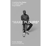 Make It Ours – Crashing the Gates of Culture with Virgil Abloh