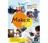 Make it pro Anglais BTS Tertiaires et Industriels 1re et 2e année – Manuel de l'élève – éd. 2015