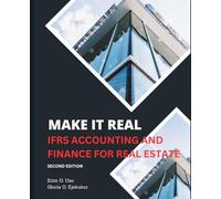 MAKE IT REAL: IFRS ACCOUNTING AND FINANCE FOR REAL ESTATE