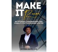 Make it Reign: Networking, Partnerships, and Visibility for the Modern Lawyer