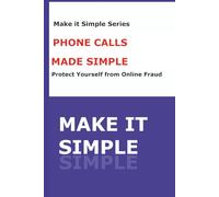 Make It Simple: Phone Calls: A Step-by-Step Guide to Making, Answering, and Staying Safe on Calls