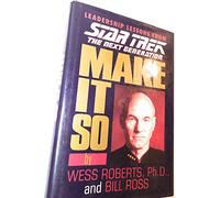 Make It So: Leadership Lessons from Star Trek the Next Generation