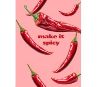 Make it Spicy: Bold Coffee Table Book & Large Notebook - 300 Pages for Recipes, Daring Ideas & Cheeky Home Decor