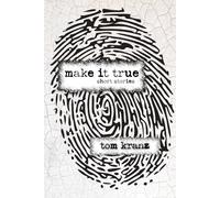Make It True: Short Stories