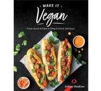 Make it Vegan by Ashley Hankins Ashley Hankins (Auteur)