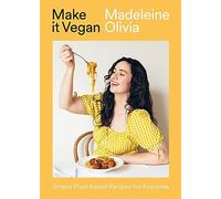Make It Vegan: Simple Plant-based Recipes for Everyone
