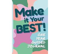 Make it Your Best: New Years Resolution 52 week Guided Journal