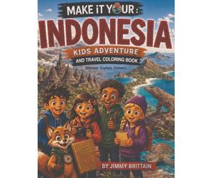 Make It Your: Indonesia Kids Adventure and Travel Coloring Book