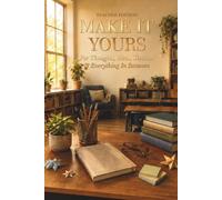 Make It Yours: For Thoughts, Ideas, Sketches & Everything In Between - Teacher Edition
