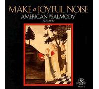 Make A Joyful Noise – American Psalmody 1770-1840 – ECM