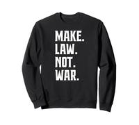 Make Law Not War Avocat Juge Juriste Sweatshirt