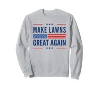 Make Lawns Great Again Funny Lawn Mower Funny Fathers Day Sweatshirt