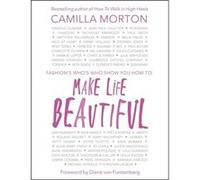 Make Life Beautiful by Camilla Morton Hardcover Book Morton, Camilla (Auteur)