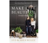Make Life Beautiful Extended Edition by Shea McGee Shea McGee (Auteur)