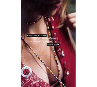 Make Love, Not War: The Sexual Revolution: An Unfettered History