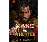 Make Me A Hunter: Morally Black Enemies to Lovers Dark Romance (Book2 of the Make Me Hunt Duet-Dark Gods Series)