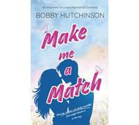 Make Me A Match: An Enemies to Lovers Romantic Comedy