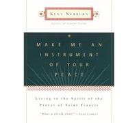 Make Me An Instrument of Your Peace by Kent Nerburn Hardcover Book Kent Nerburn (Auteur)