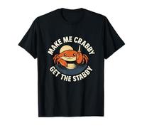 Make Me Crabby Get The Stabby Funny Unhinged Witty Y2K Meme T-Shirt