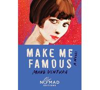 Make Me Famous (Nomad Edition): A Novel