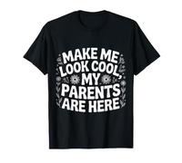 Make Me Look Cool, My Parents are Here Maladroit - T-Shirt