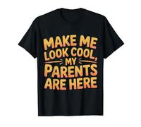 Make Me Look Cool, My Parents are Here Maladroit - T-Shirt