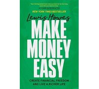 Make Money Easy: Create Financial Freedom and Live a Richer Life
