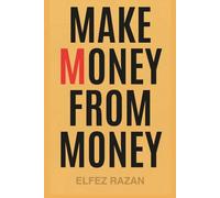 Make Money From Money: A 9-Step System to Financial Freedom, Passive Income, and Investing Wisely in Stocks, Index Funds, and Real Estate
