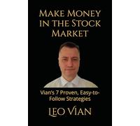 Make Money in the Stock Market: Vian’s 7 Proven, Easy-to-Follow Strategies