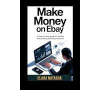 MAKE MONEY ON EBAY: A Step-by-Step Guide to Starting and Growing Your eBay Business