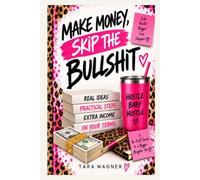 Make Money. skip the Bullshit.: The No-Bullshit Guide to Making Extra Money for Normal People