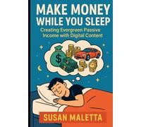Make Money While You Sleep: Evergreen Digital Side Hustles That Earn for You Automatically