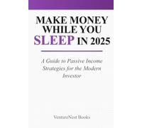 Make Money While You Sleep in 2025: A Guide to Passive Income Strategies for the Modern Investor