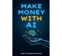 Make Money with AI: Even If You Start from Zero