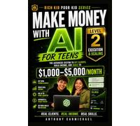 Make Money with AI for Teens: Execution & Scaling: How to Get Clients, Build Online Income, and Scale AI Side Hustles to $1,000-$5,000/Month Using ChatGPT and AI Tools