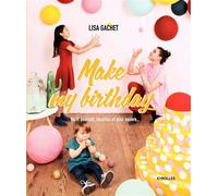 Lisa Gachet – Make my birthday – Do it yourself, recettes et plus encore... – Broché