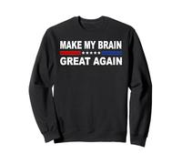 Make My Brain Great Again | Craniotomie tumorale Neurochirurgie Sweatshirt