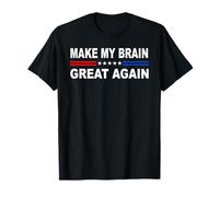 Make My Brain Great Again | Craniotomie tumorale Neurochirurgie T-Shirt